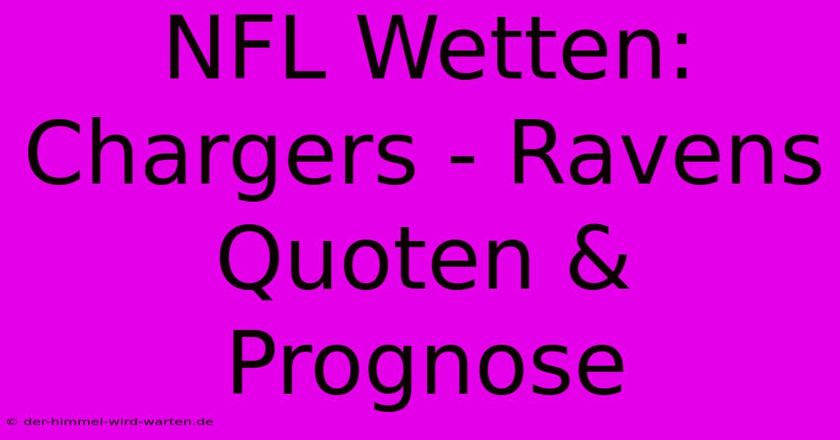 NFL Wetten: Chargers - Ravens Quoten & Prognose