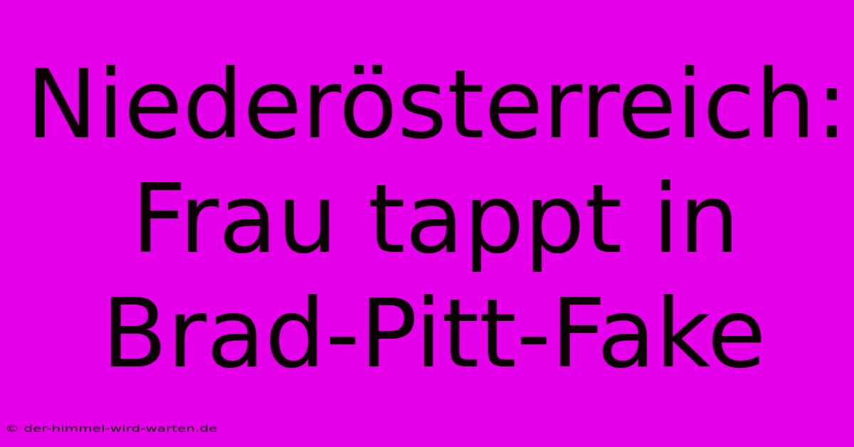 Niederösterreich: Frau Tappt In Brad-Pitt-Fake