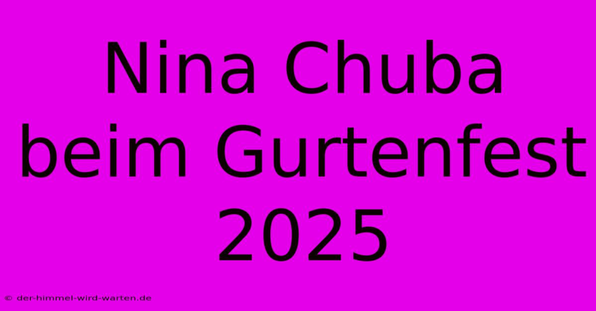 Nina Chuba Beim Gurtenfest 2025