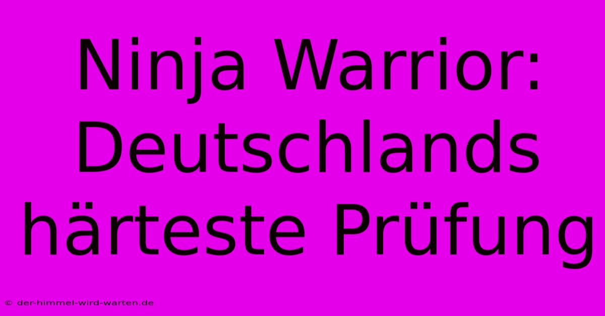 Ninja Warrior: Deutschlands Härteste Prüfung