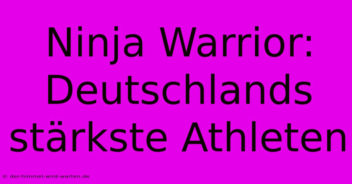 Ninja Warrior: Deutschlands Stärkste Athleten