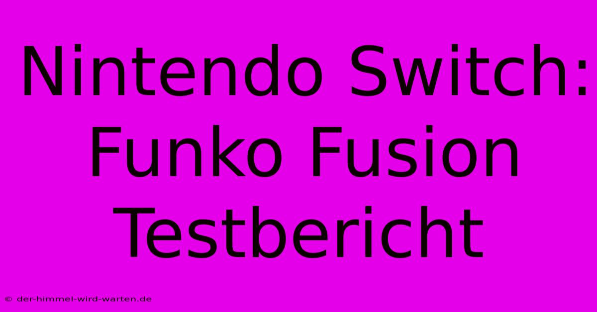 Nintendo Switch: Funko Fusion Testbericht