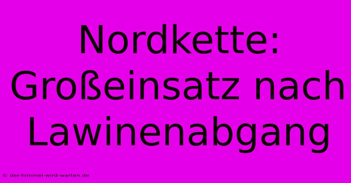 Nordkette: Großeinsatz Nach Lawinenabgang