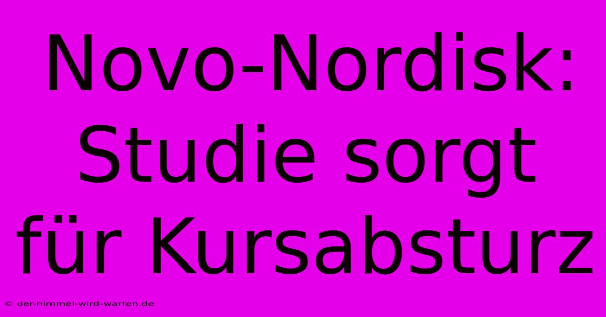 Novo-Nordisk: Studie Sorgt Für Kursabsturz