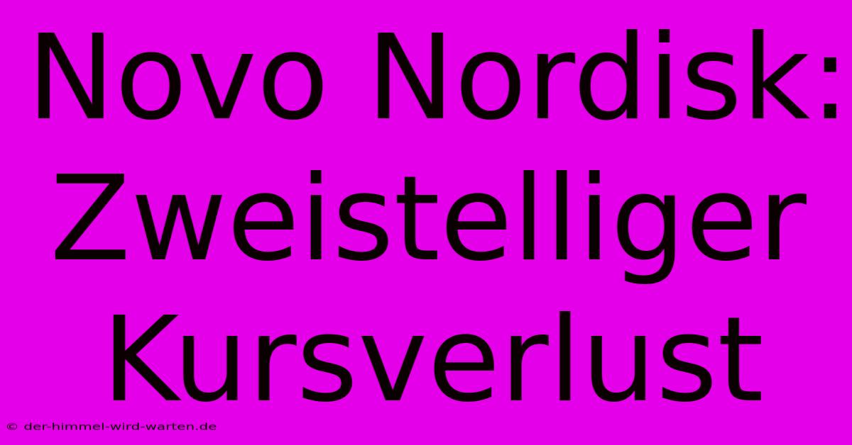 Novo Nordisk: Zweistelliger Kursverlust