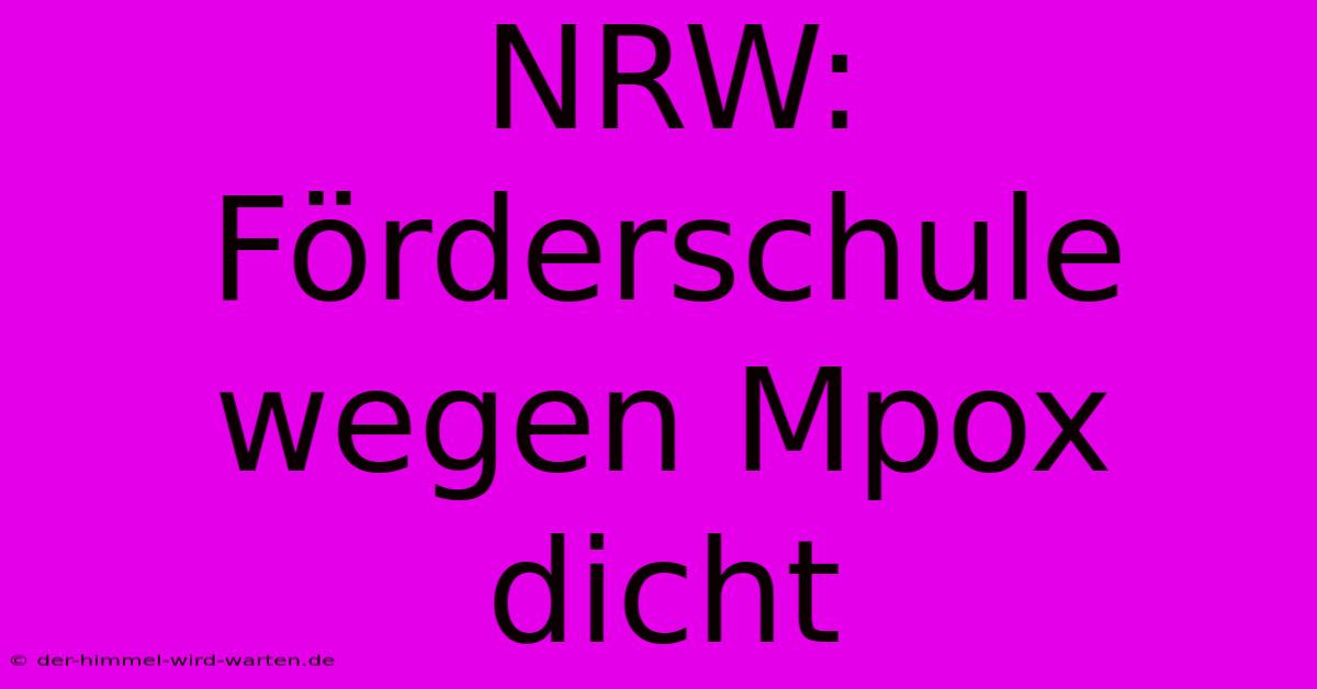 NRW: Förderschule Wegen Mpox Dicht