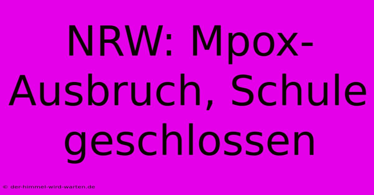 NRW: Mpox-Ausbruch, Schule Geschlossen