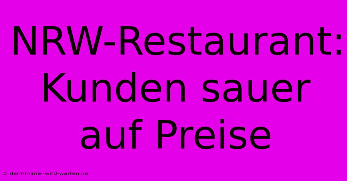 NRW-Restaurant: Kunden Sauer Auf Preise