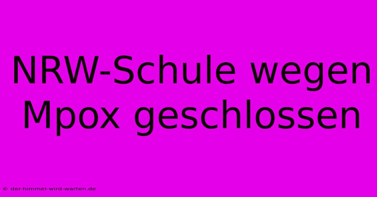 NRW-Schule Wegen Mpox Geschlossen