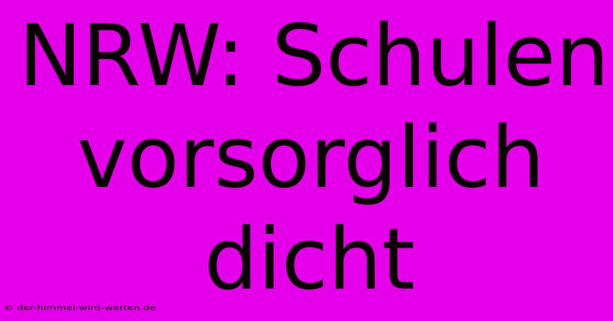 NRW: Schulen Vorsorglich Dicht