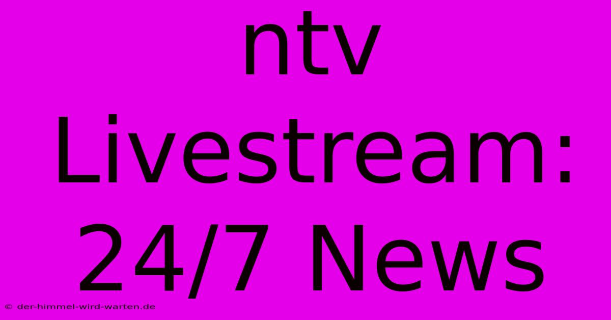 Ntv Livestream: 24/7 News