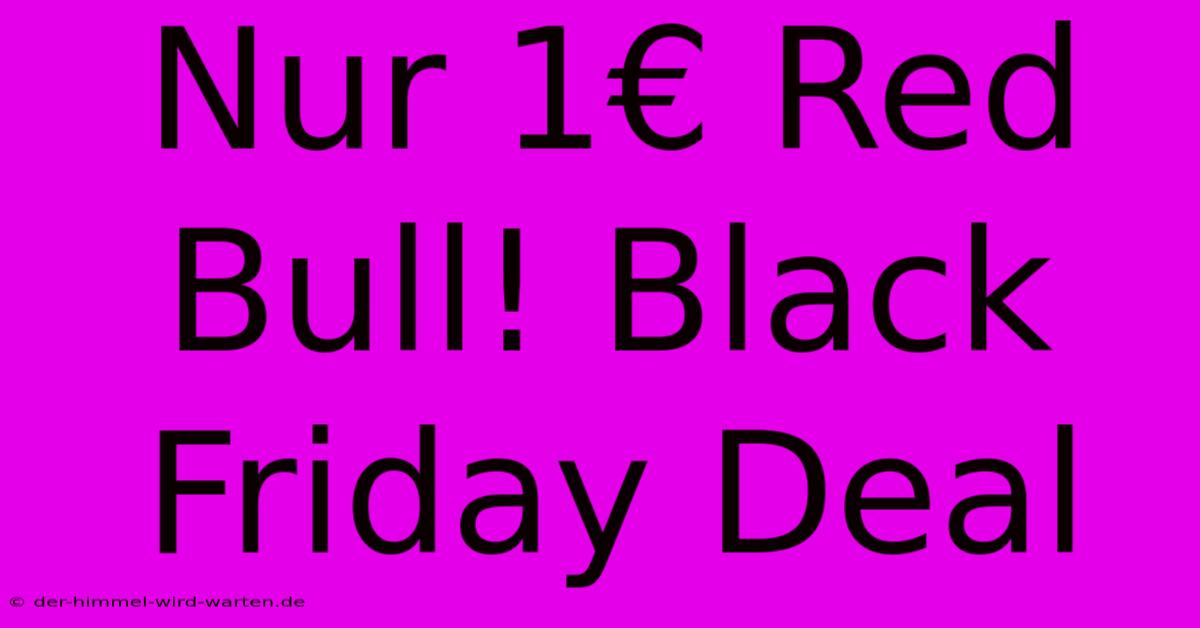 Nur 1€ Red Bull! Black Friday Deal