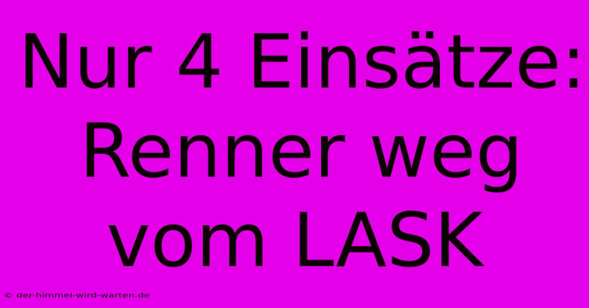 Nur 4 Einsätze: Renner Weg Vom LASK