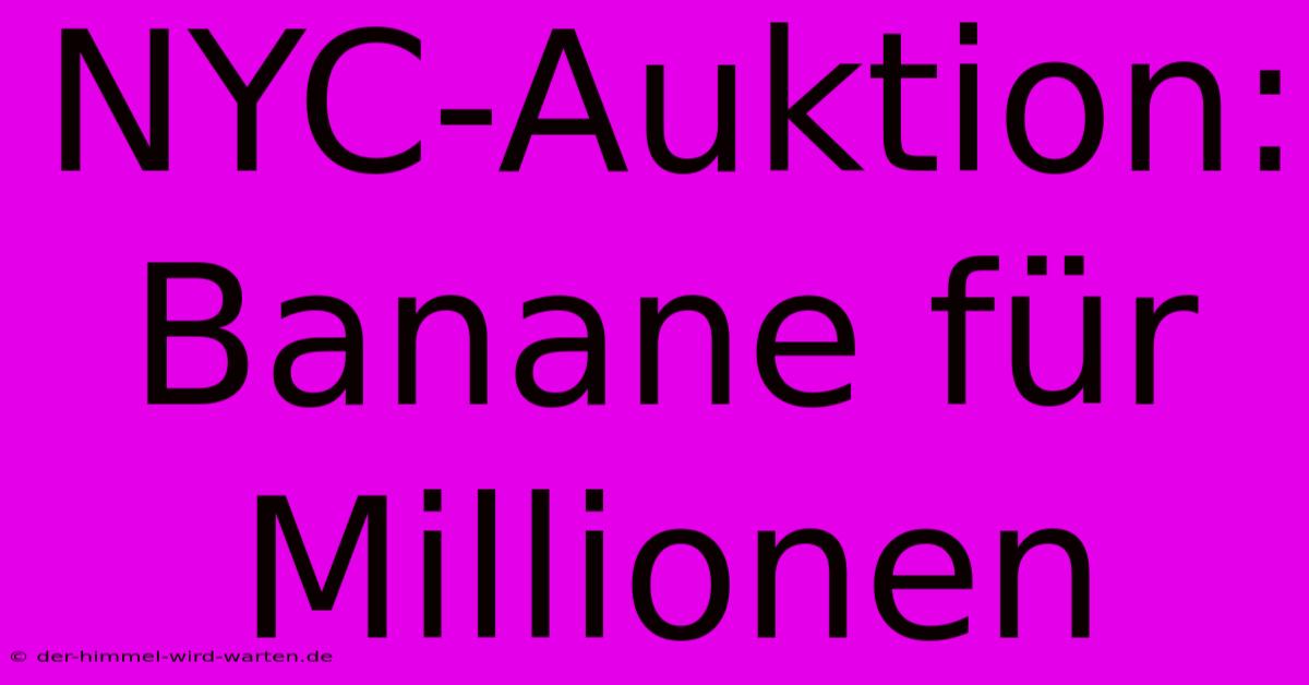 NYC-Auktion: Banane Für Millionen