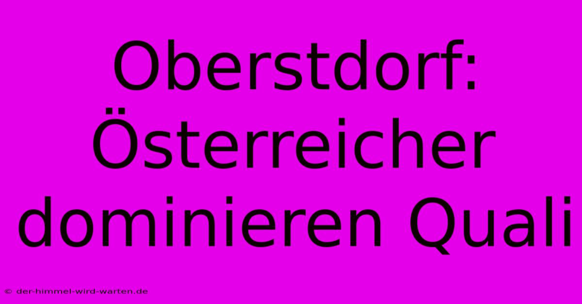 Oberstdorf: Österreicher Dominieren Quali