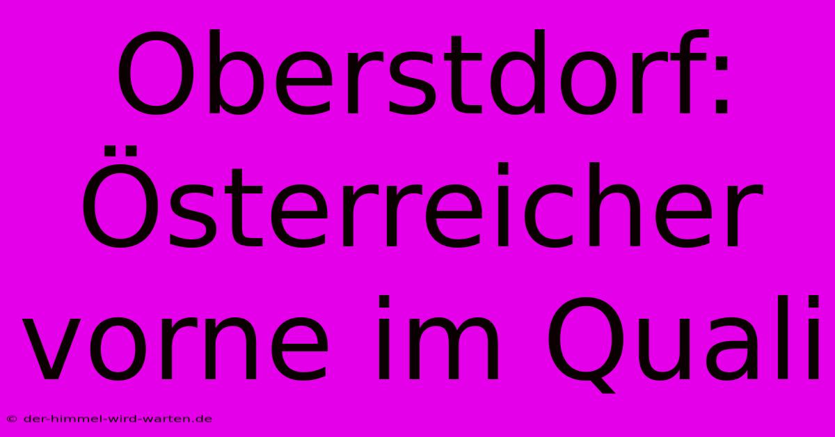 Oberstdorf: Österreicher Vorne Im Quali