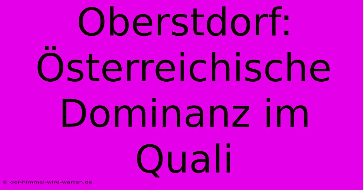 Oberstdorf: Österreichische Dominanz Im Quali