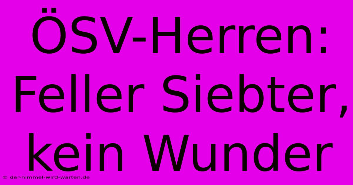 ÖSV-Herren: Feller Siebter, Kein Wunder