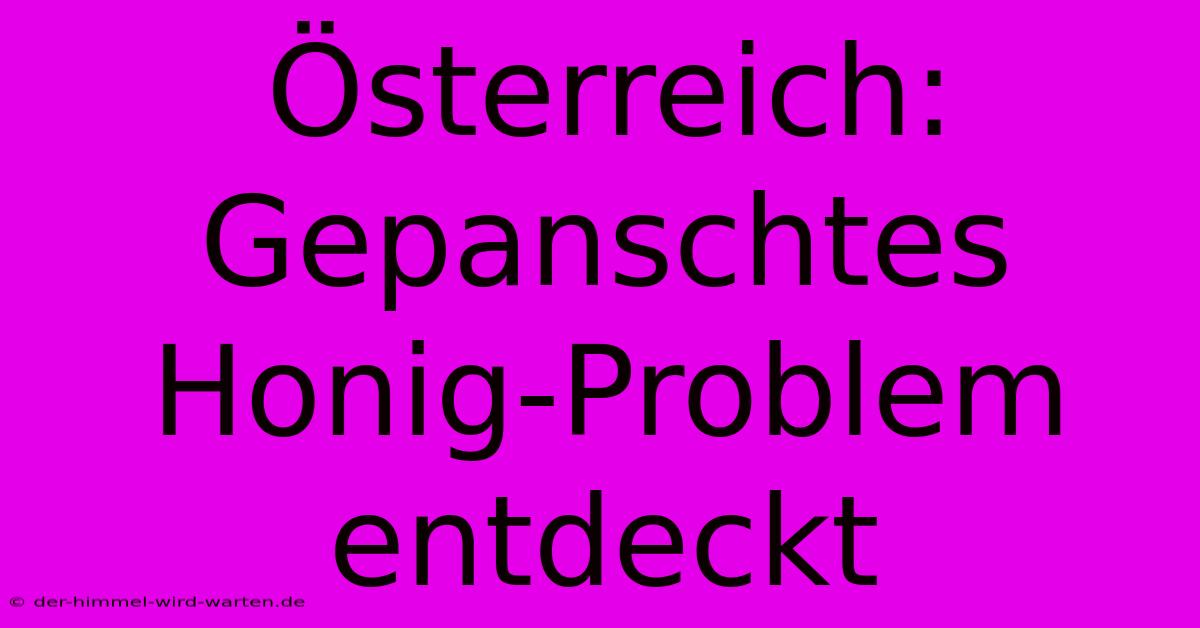 Österreich: Gepanschtes Honig-Problem Entdeckt