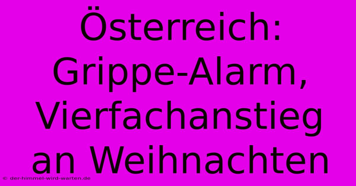 Österreich: Grippe-Alarm, Vierfachanstieg An Weihnachten