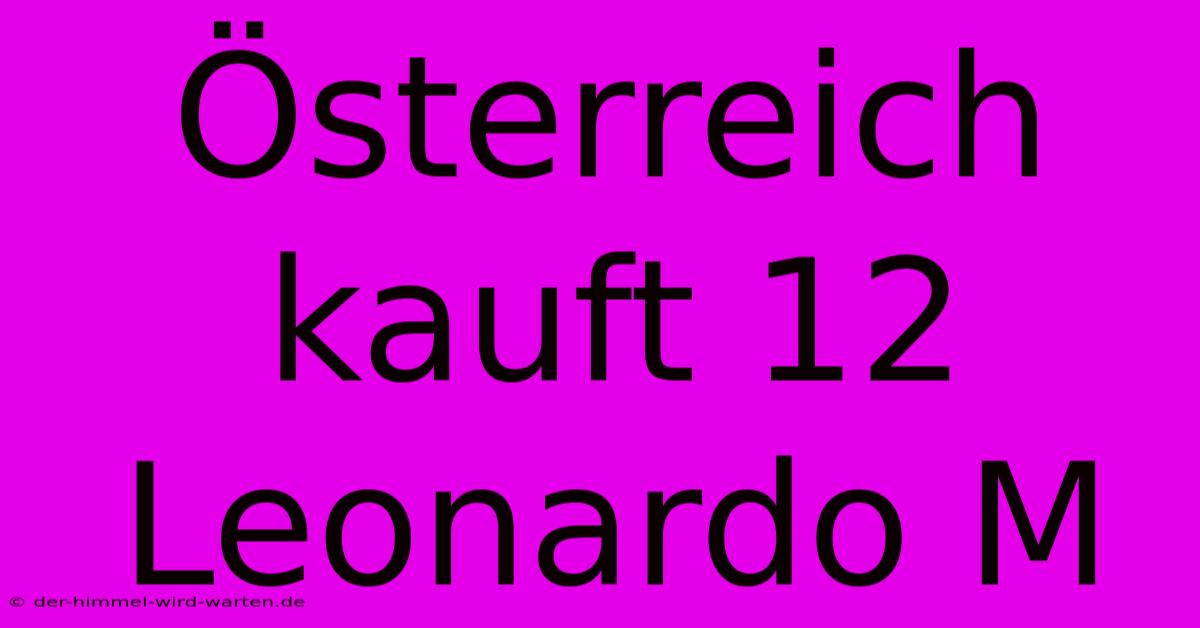 Österreich Kauft 12 Leonardo M