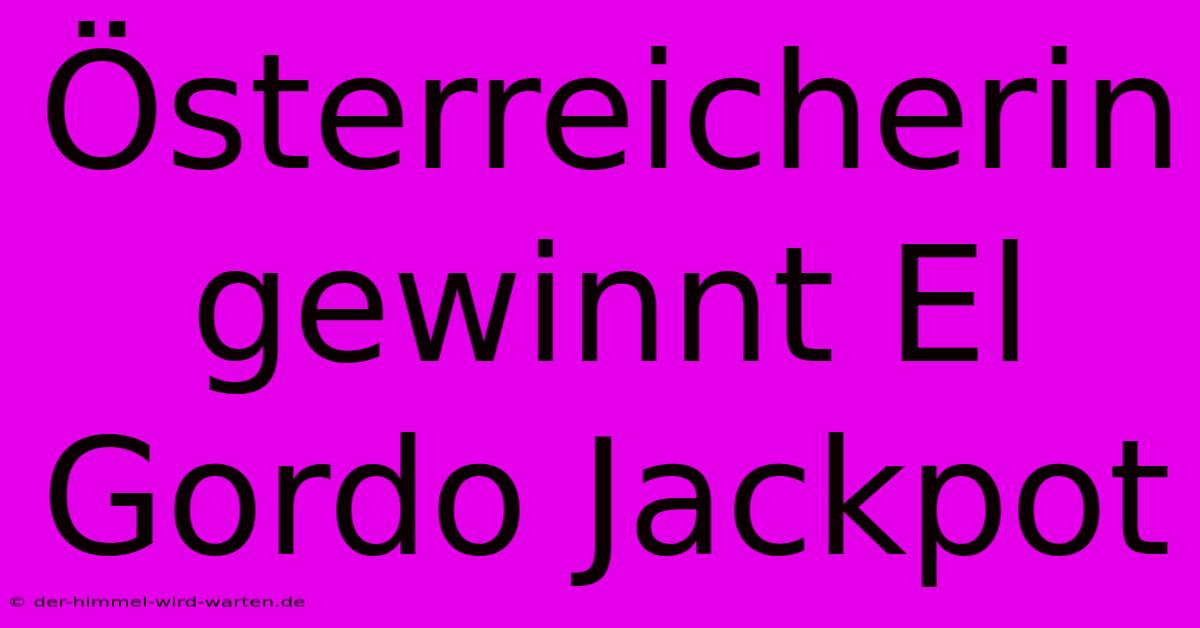 Österreicherin Gewinnt El Gordo Jackpot