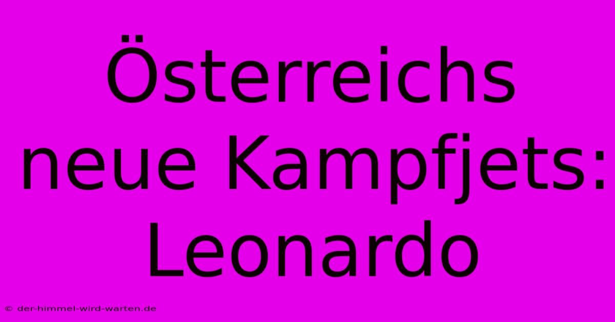 Österreichs Neue Kampfjets: Leonardo