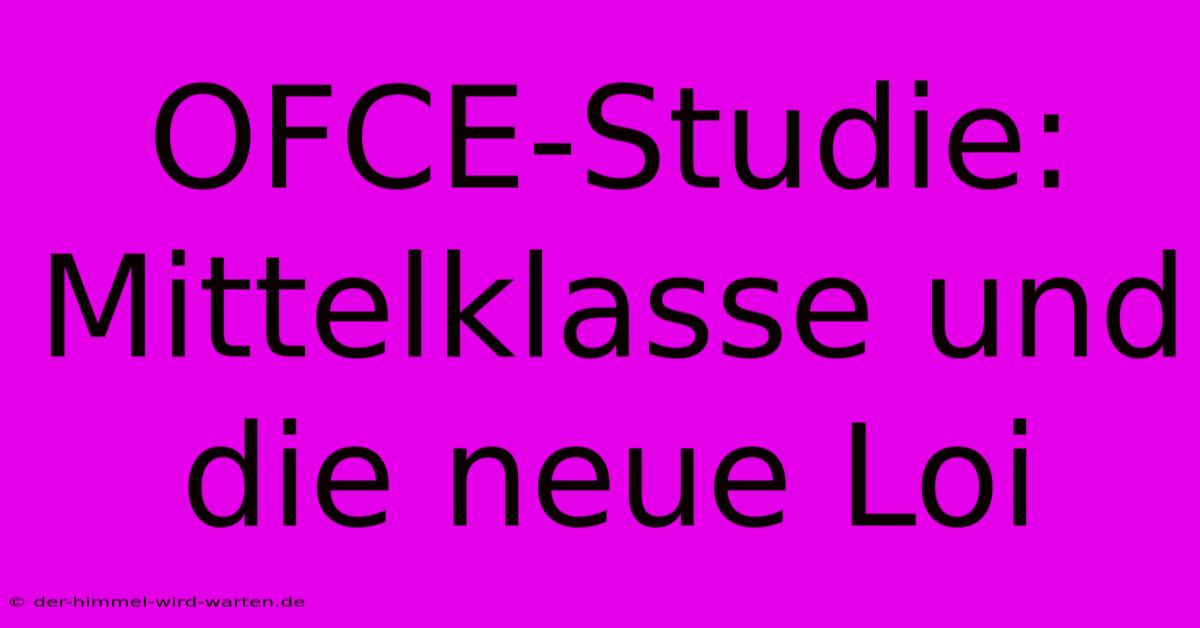 OFCE-Studie: Mittelklasse Und Die Neue Loi