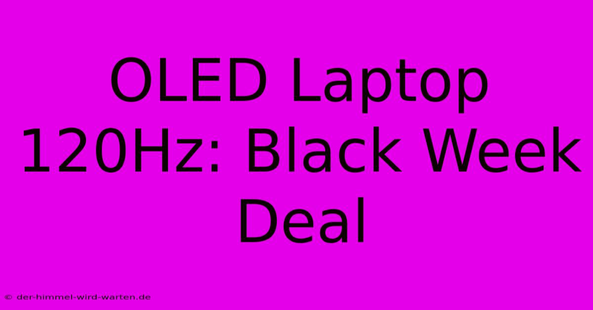 OLED Laptop 120Hz: Black Week Deal