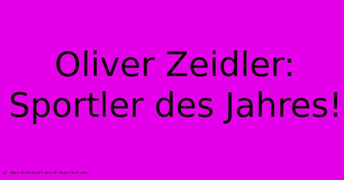 Oliver Zeidler: Sportler Des Jahres!