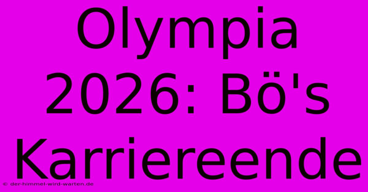 Olympia 2026: Bö's Karriereende