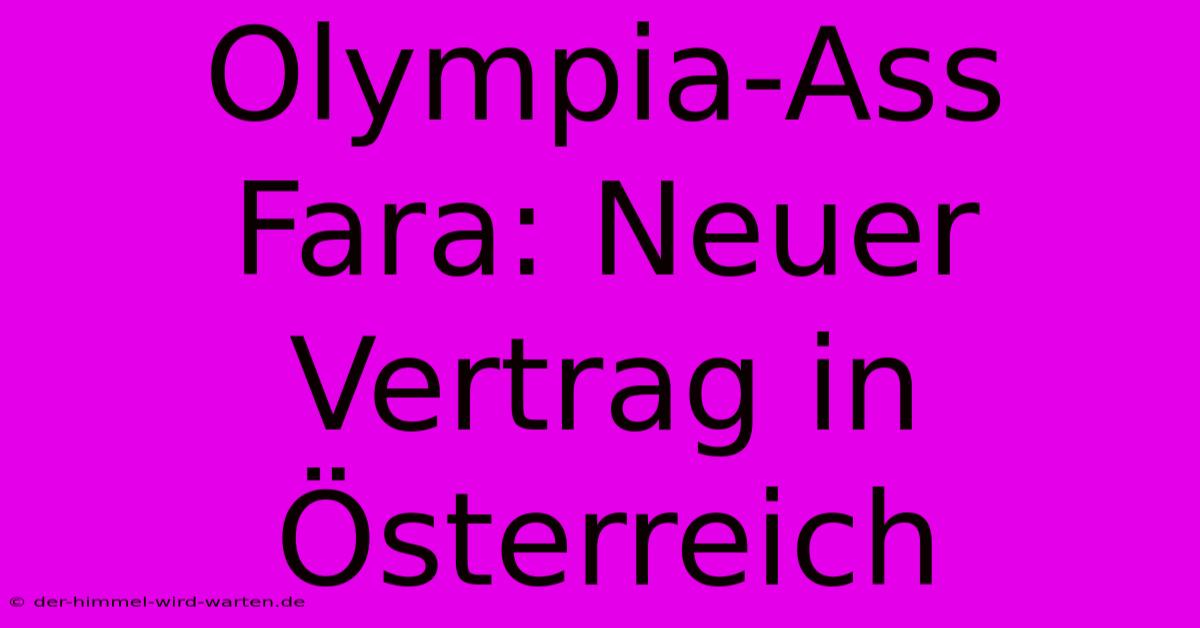 Olympia-Ass Fara: Neuer Vertrag In Österreich