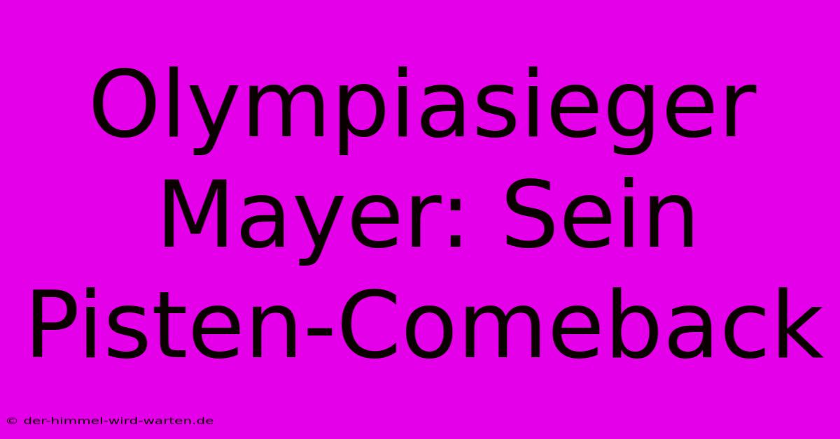 Olympiasieger Mayer: Sein Pisten-Comeback