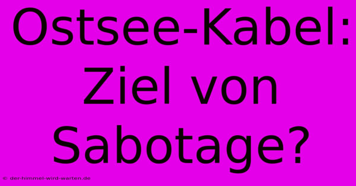 Ostsee-Kabel: Ziel Von Sabotage?