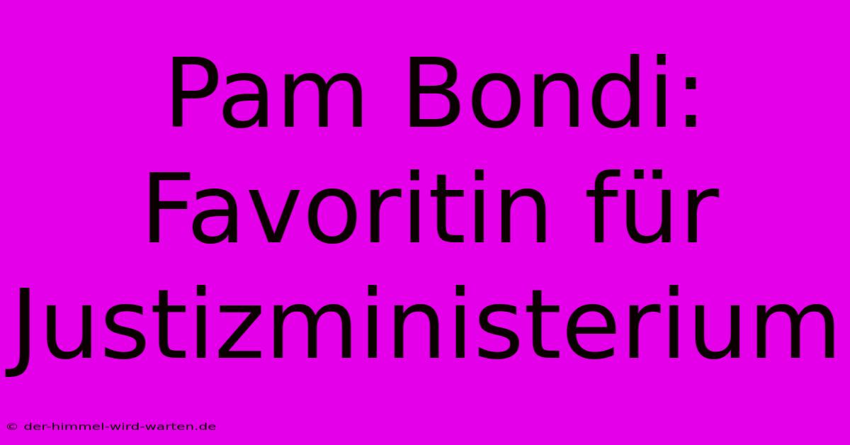 Pam Bondi: Favoritin Für Justizministerium