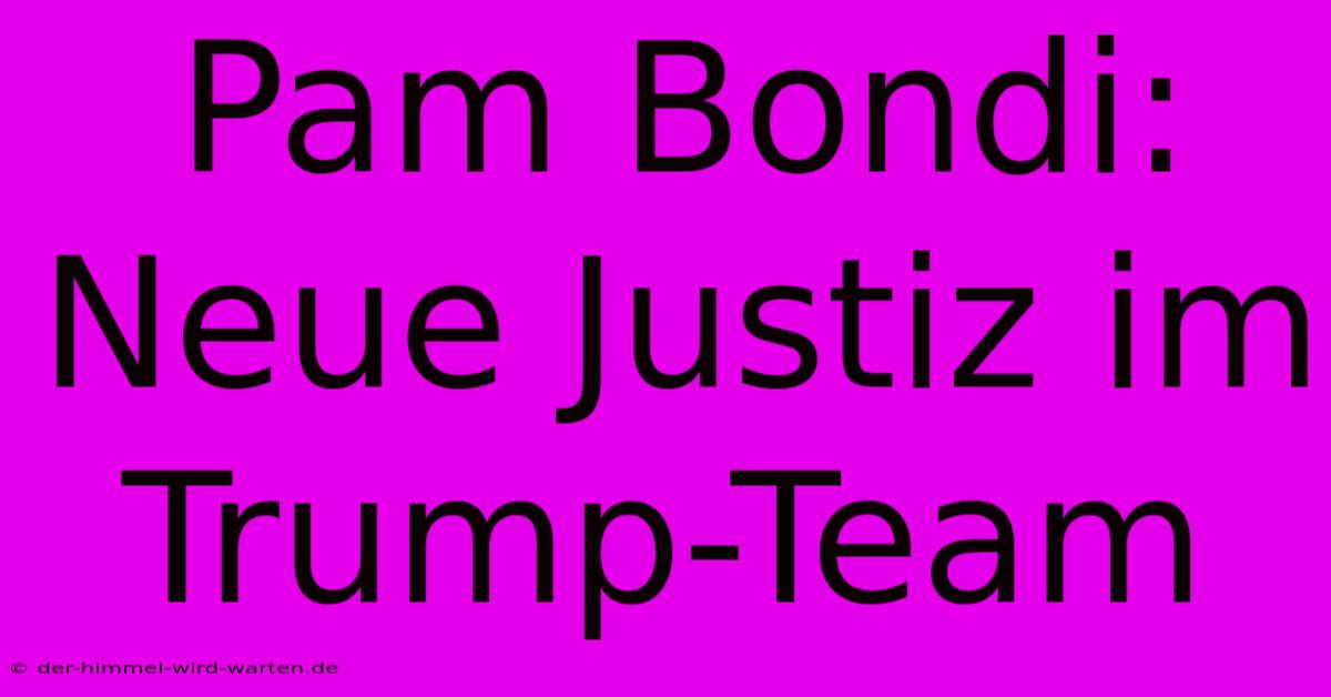 Pam Bondi: Neue Justiz Im Trump-Team