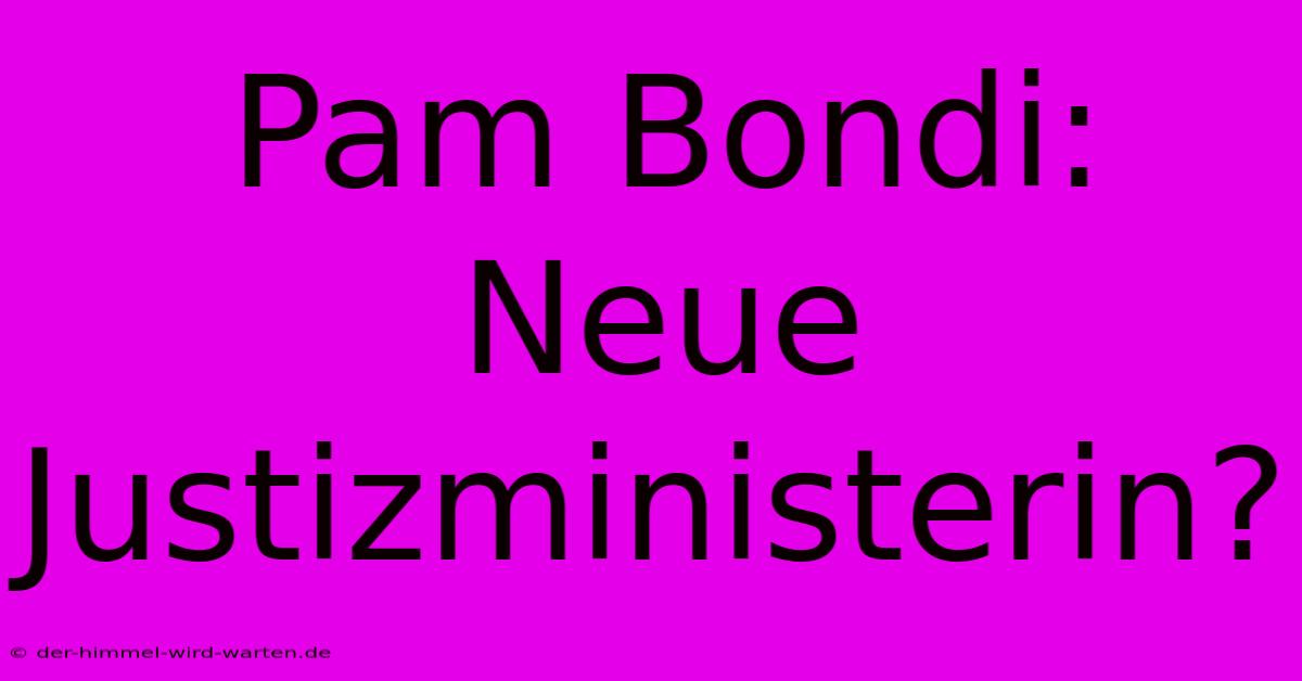 Pam Bondi: Neue Justizministerin?