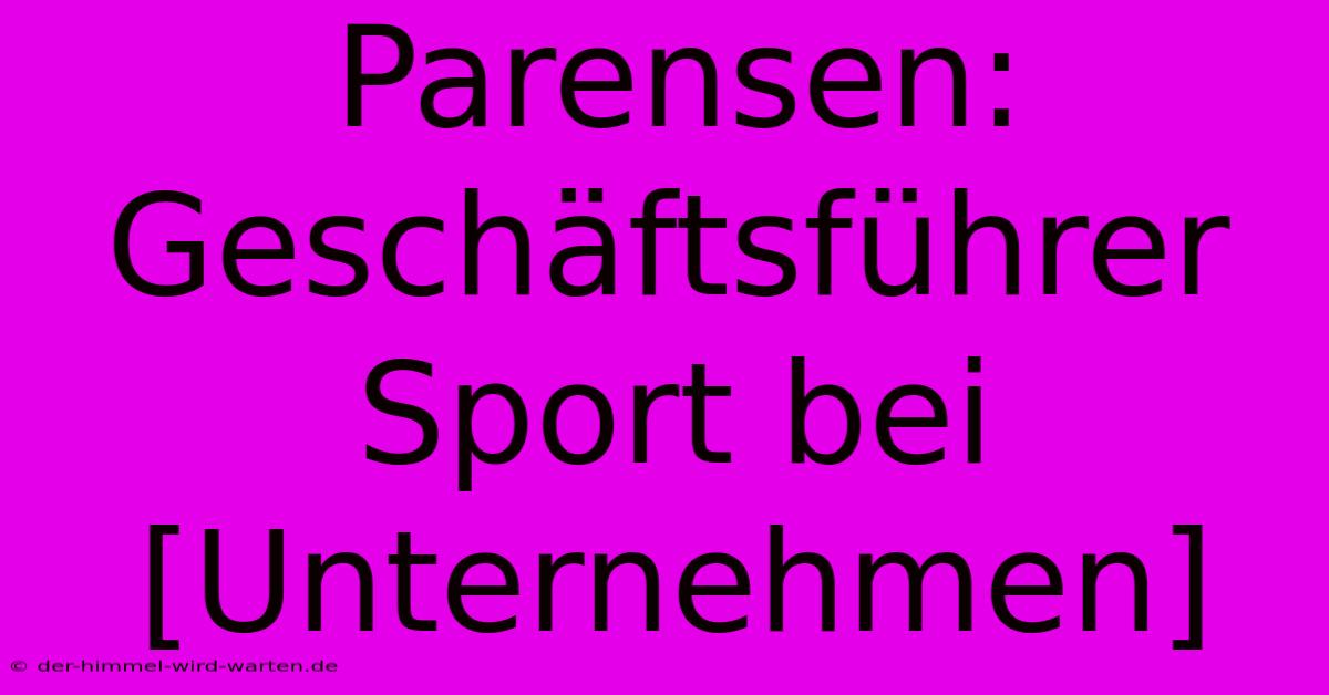 Parensen: Geschäftsführer Sport Bei [Unternehmen]