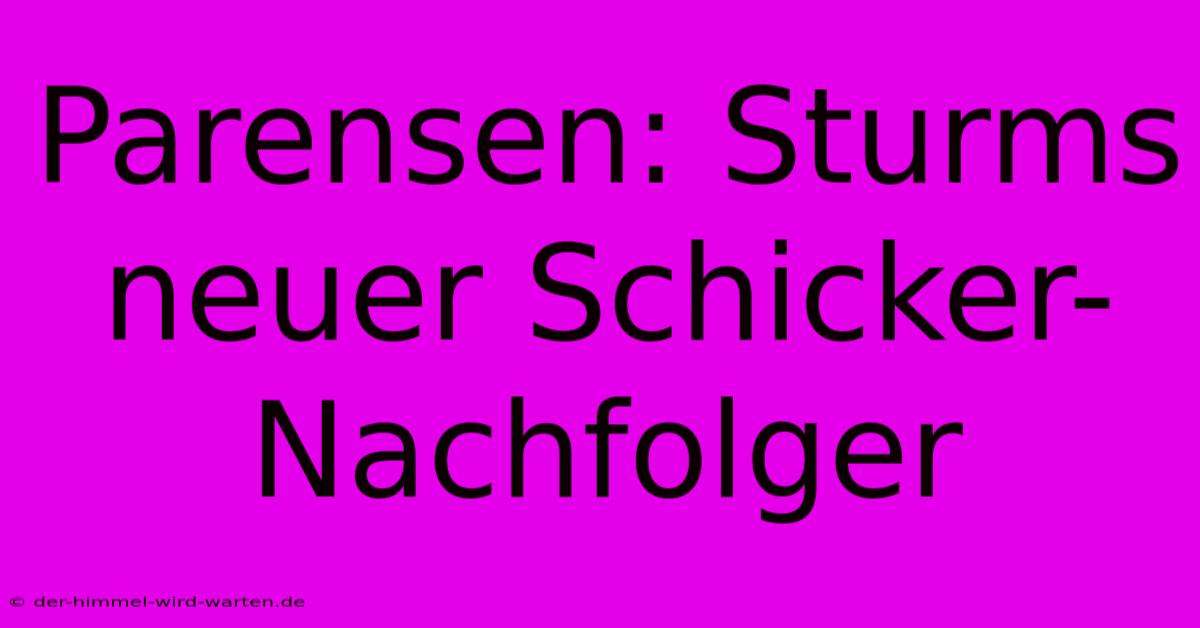 Parensen: Sturms Neuer Schicker-Nachfolger