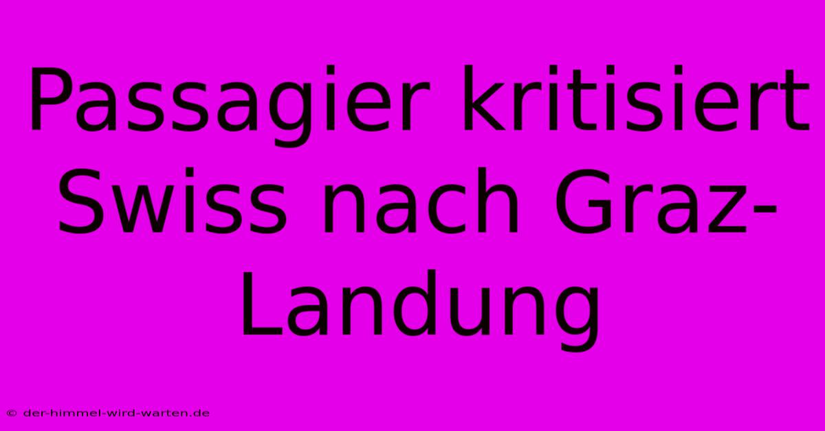 Passagier Kritisiert Swiss Nach Graz-Landung