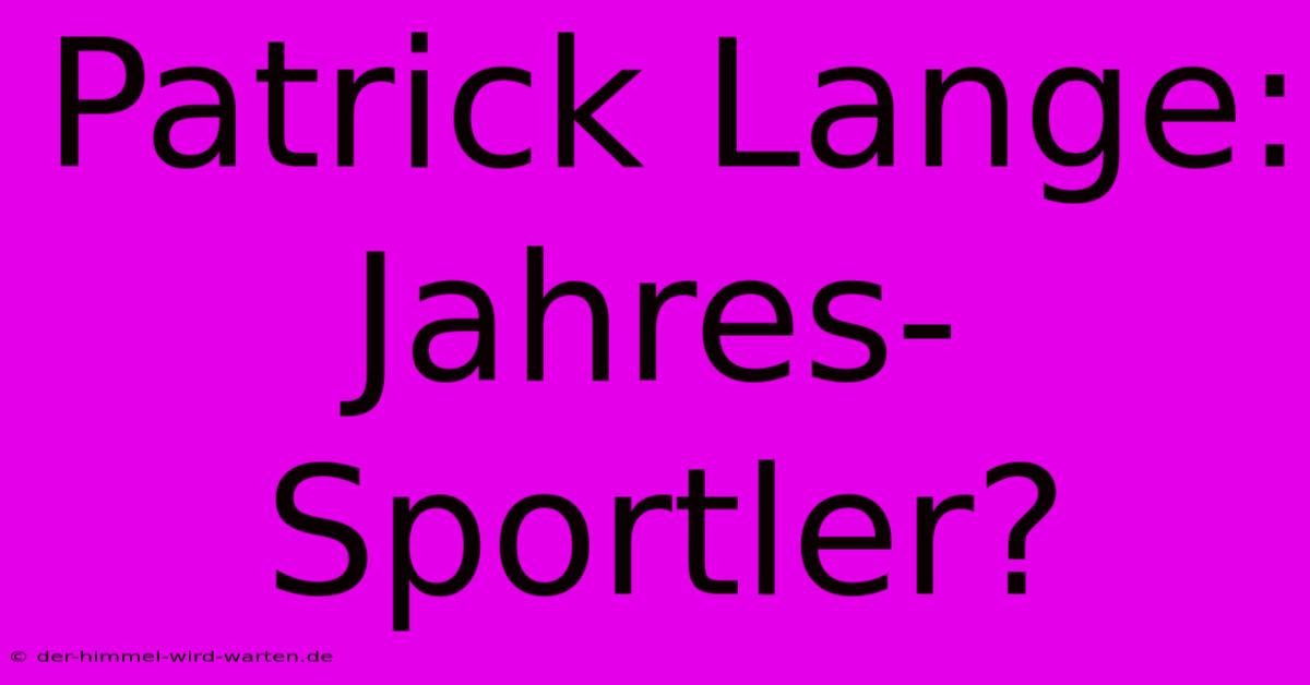 Patrick Lange:  Jahres-Sportler?