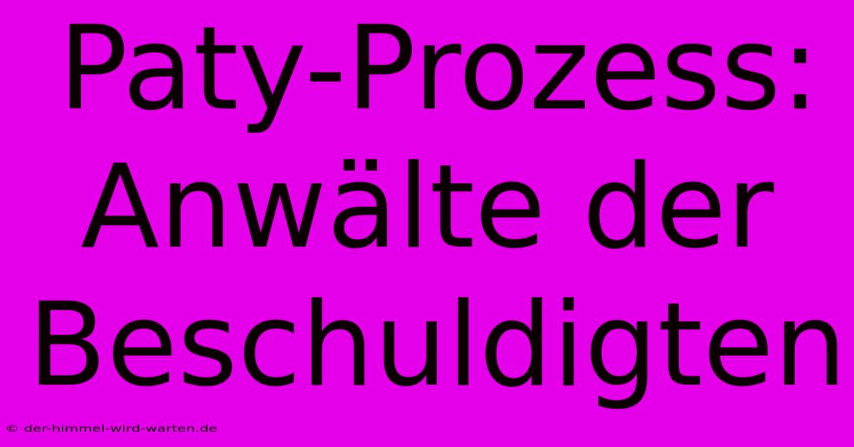 Paty-Prozess: Anwälte Der Beschuldigten