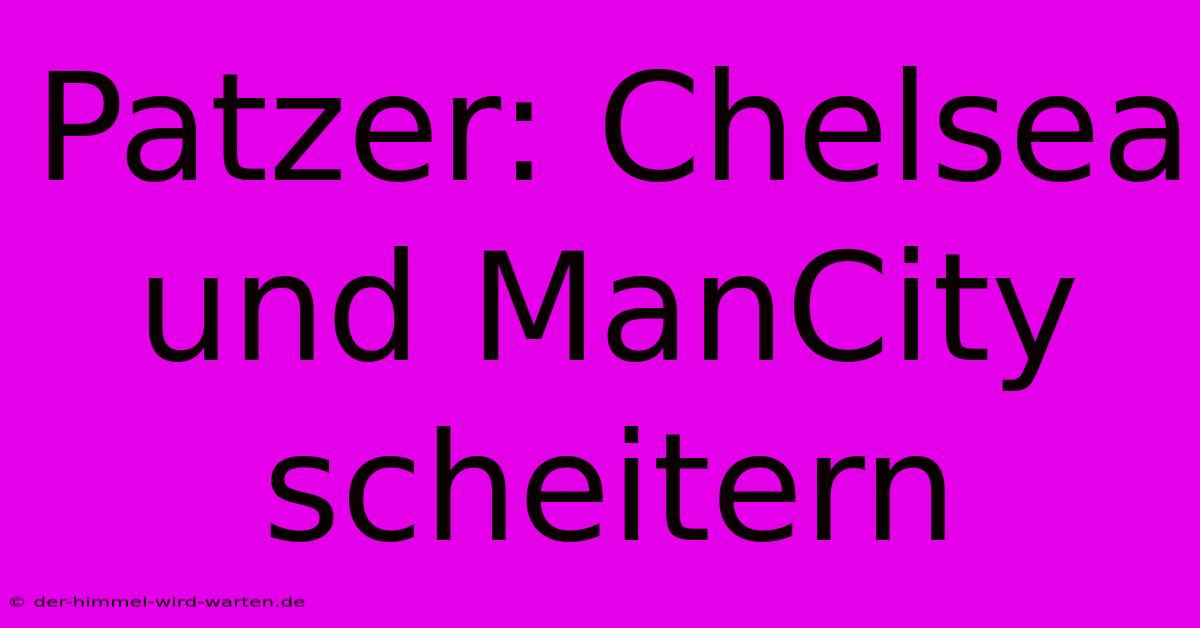 Patzer: Chelsea Und ManCity Scheitern