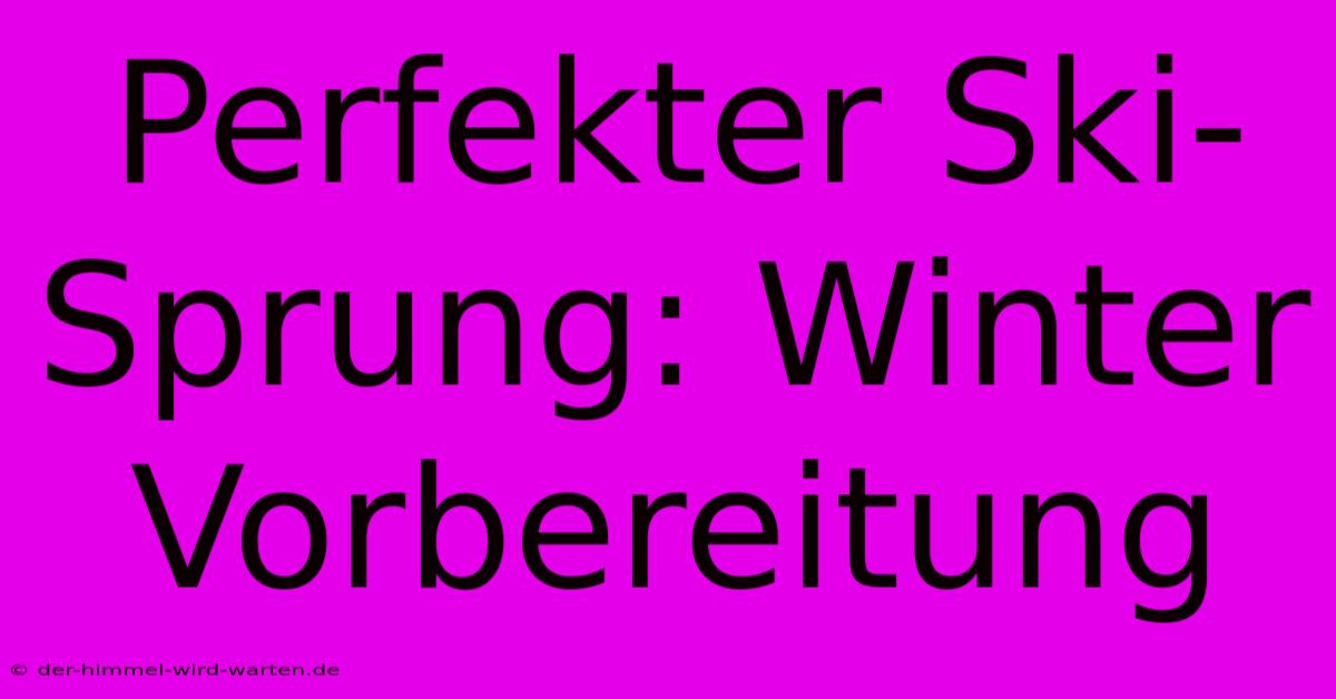 Perfekter Ski-Sprung: Winter Vorbereitung