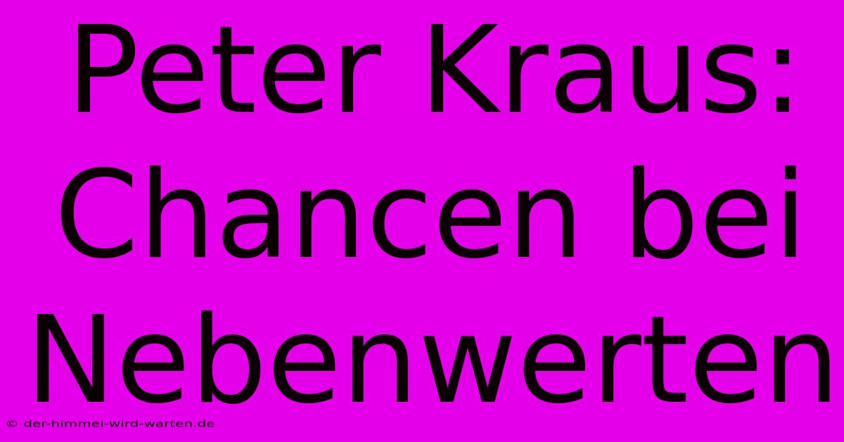 Peter Kraus: Chancen Bei Nebenwerten