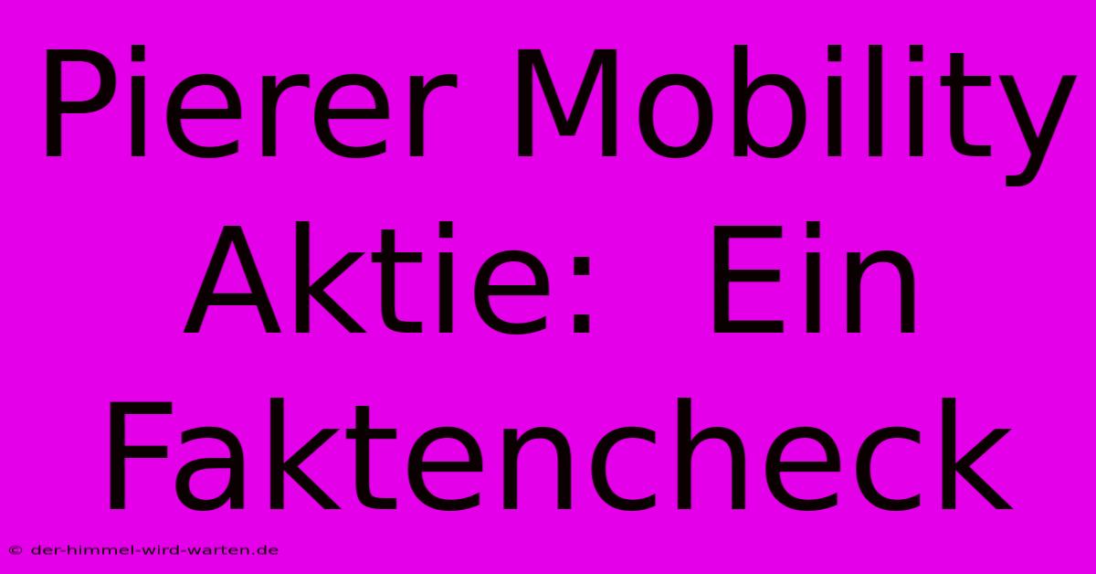 Pierer Mobility Aktie:  Ein Faktencheck