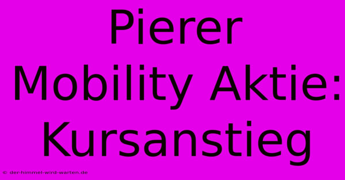 Pierer Mobility Aktie: Kursanstieg