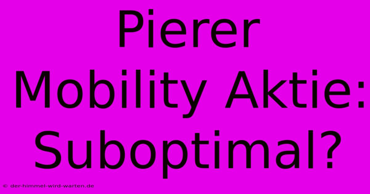 Pierer Mobility Aktie: Suboptimal?