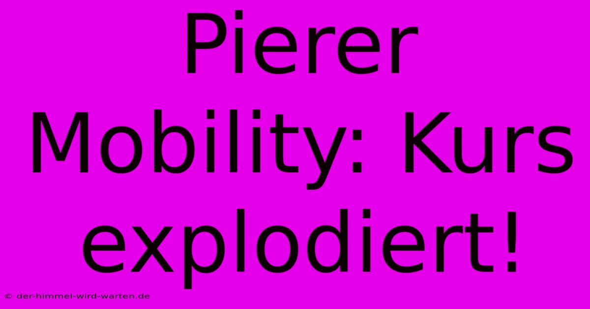 Pierer Mobility: Kurs Explodiert!