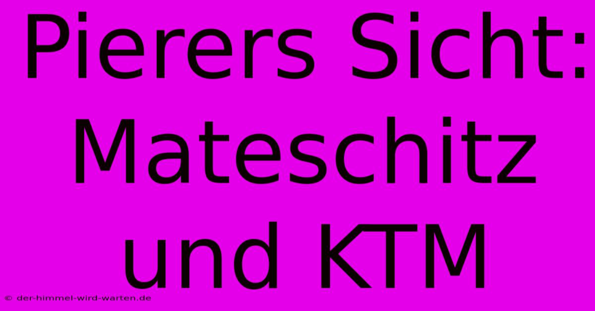 Pierers Sicht: Mateschitz Und KTM